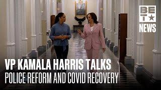 VP Kamala Harris Talks Police Reform And COVID Recovery | BET News | We Vote BET