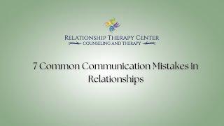 7 Common Communication Mistakes in Relationships