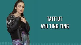 AYU TING TING - TATITUT (Lirik Lagu)