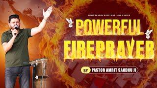 Powerful Fire Prayer by Pastor Amrit Sandhu Ji | @AMRITSANDHUMINISTRIESAURCHURCH