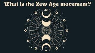 What is the New Age movement?