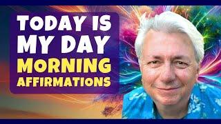 Today Is My Day! Positive Morning Affirmations to Manifest Success, Happiness & Abundance