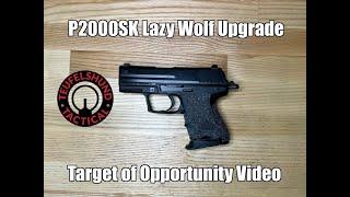 P2000SK Lazy Wolf Upgrade Target of Opportunity Video