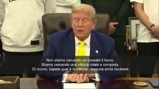 Trump: Non cerchiamo cessate il fuoco, ma vittoria totale, cioè niente atomica per l'Iran