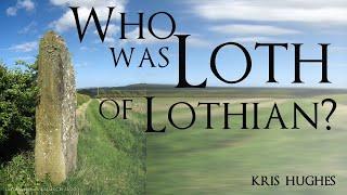 Who was Loth of Lothian?