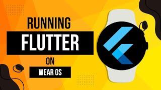 Build a Flutter App for Wear OS from Scratch! 