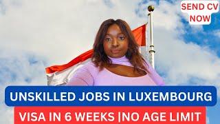 LUXEMBOURG WORK VISA 2024| VISA IN 10 DAYS|  Unskilled Jobs in Luxembourg | NO AGE LIMIT