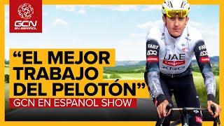 Trabajar para Pogacar ¿El mejor trabajo del pelotón? | GCN en Español Show 345