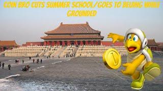 Coin Bro Cuts Summer School/Goes to Beijing While Grounded