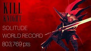 KILL KNIGHT - Old World Record - Solitude - 803,769 pts. - Sufferance - K Rank