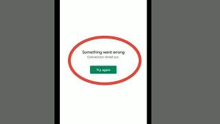 Something Went Wrong Connection Timeout | Play Store