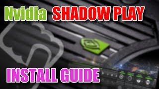 How to get nvidia Shadow play - Shadowplay install guide and features