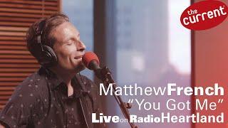 Matthew French – You Got Me (Live at Radio Heartland)