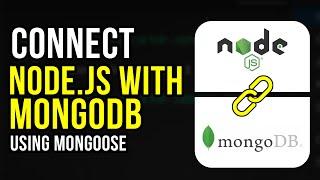 How to Connect Node.js with MongoDB Using Mongoose | Step by Step Guide (2024)