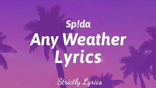 Sp!da - Any Weather Lyrics | Strictly Lyrics