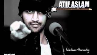 Nadan parindey by Atif Aslam