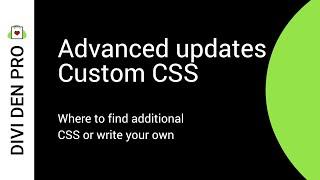 Advanced updates & custom CSS - Divi Den Pro