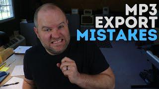 Unforgivable MP3 Export Mistakes