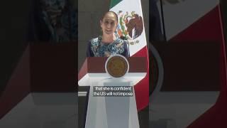 Mexico Will Avoid Trump's Reciprocal Tariffs, Sheinbaum Says