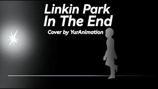 In The End - Cover by YurAnimation | Linkin Park Week 2023 - №5