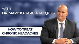 Treating Chronic Headaches with Houston, TX Pain Management Physician, Mauricio Garcia Jacques
