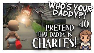 Pretending that Daddy is CHOO CHOO CHARLES in Who's Your Daddy?! — Part 40