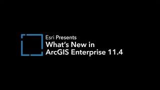 What's New in ArcGIS Enterprise 11.4