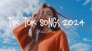 Tiktok songs 2024  Trending tiktok songs ~ Morning Chill Mix  English songs chill music mix