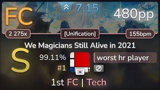 7.1⭐worst hr player | Camellia - We Magicians Still Alive in 2021 [Unification] 99.11% (#1 480pp FC)