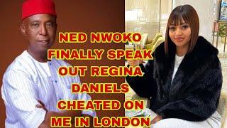 NED NWOKO FINALLY SPEAK OUT REGINA DANIELS CHEATED ON ME IN LONDON