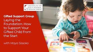 Gifted Support Group: How to Support Your Gifted Child From the Start (06/08/21)