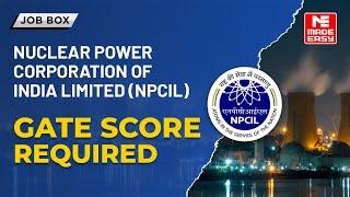 NPCIL Recruitment | GATE Score Requirements & Latest Updates Explained! | MADE EASY