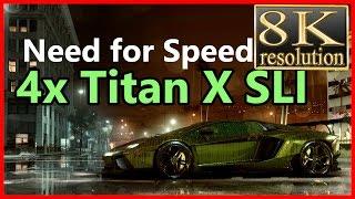 Need for Speed 2015 8K resolution | 4-way Titan X SLI | NFS16 8K gameplay