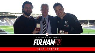Fulham Fix Podcast Episode 35 | John Fraser