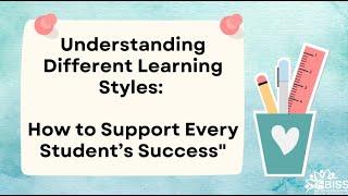 Understanding Different Learning Styles: How to Support Every Student’s Success"