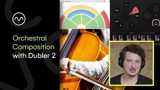 Orchestral Composition with Dubler 2