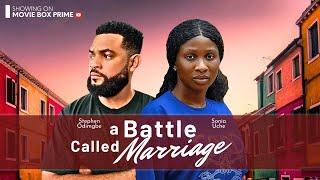 A BATTLE CALLED MARRIAGE - STARRING: SONIA UCHE & STEPHEN ODIMGBE