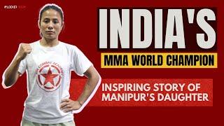 India's MMA World Champion: The Story of Manipur's Surbala Laishram | Warrior Princess| MMA in India