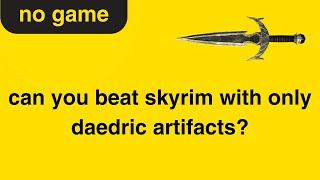 Can You Beat Skyrim with ONLY Daedric Artifacts?