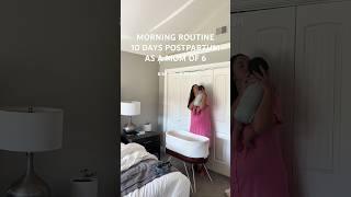 Morning routine 10 days postpartum as a mom of 6