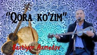 Baxtiyor Axmedov "Qora ko'zim" \ Бахтиёр Ахмедов " Кора кузим ''