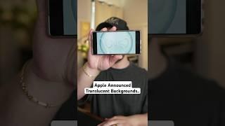 Apple Announced Translucent Backgrounds