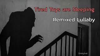 The Tired Toys are Sleeping Lullaby  - Remix/Mashup