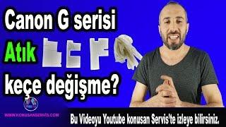 Canon Atık Keçe Değişimi  G serisi  Nasıl Yapılır 1u1k.com  Bölüm 572