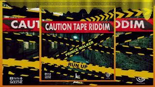 Prince Walker - Run Up (Caution Tape Riddim) Official Audio