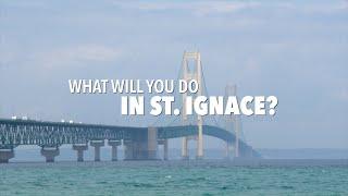 What Will You Do In St. Ignace?