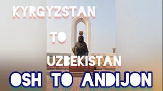 From Osh to Andijon | Border crossing Kyrgyzstan to Uzbekistan