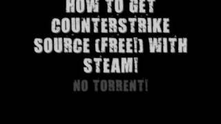 Download Counter Strike Source FREE!! with steam! - no torrent