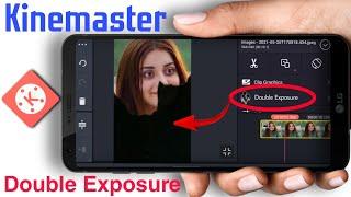 Kinemaster double exposure effect | Kinemaster video editing | Double exposure like tiktok