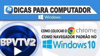 Como colocar o Chrome como navegador padrão no Windows 10